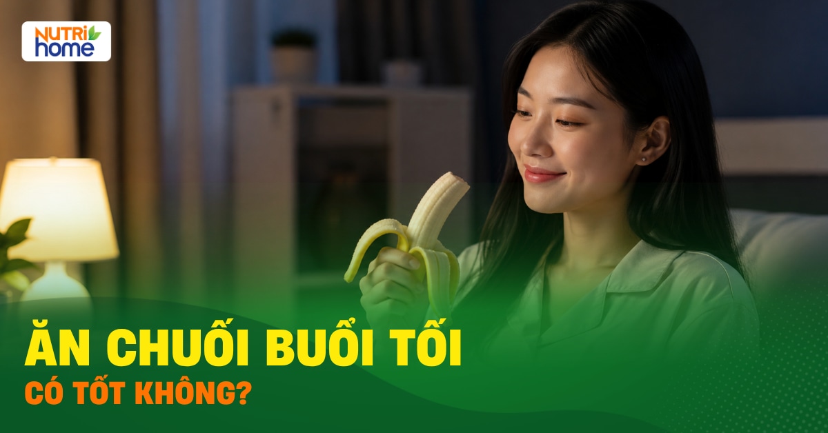 An Chuoi Buoi Toi Co Tot Khong