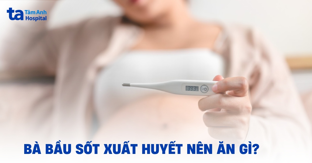 Ba Bau Sot Xuat Huyet Nen An Gi