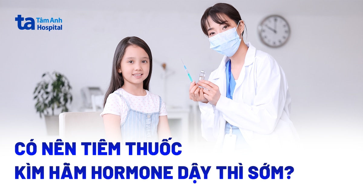Bac Si Tu Van Tiem Thuoc Kim Ham Hormone Day Thi Som Cho Be Gai