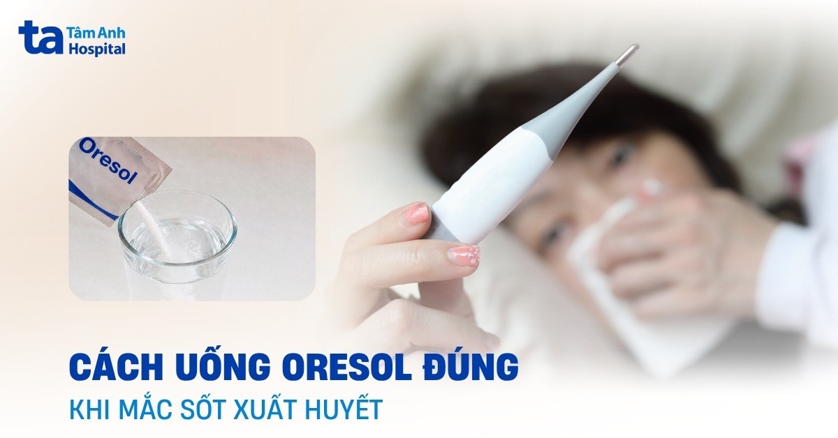 Cach Uong Oresol Khi Bi Sot Xuat Huyet