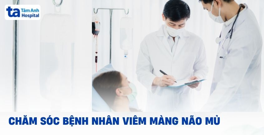 Cham Soc Benh Nhan Viem Mang Nao Mu