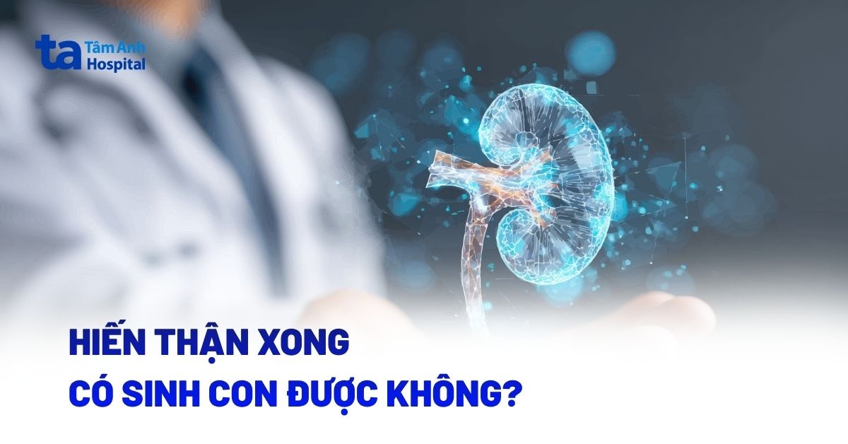 Hien Than Xong Co Sinh Con Duoc Khong