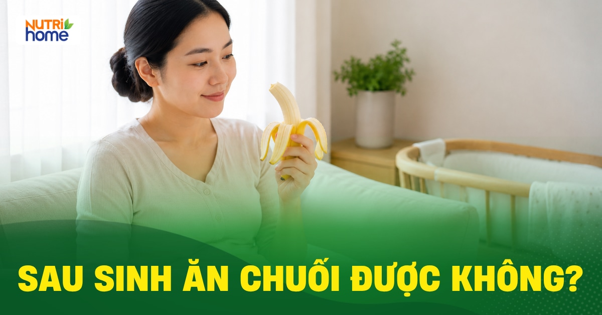 Me Sau Sinh An Chuoi Duoc Khong