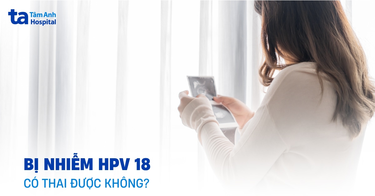 Nhiem Hpv 18 Co Thai Duoc Khong