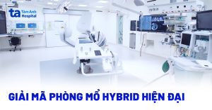 Phòng mổ Hybrid là gì? Tiêu chuẩn và ứng dụng trong phẫu thuật 2 phong mo hybrid