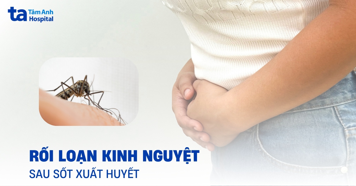 Roi Loan Kinh Nguyet Sau Sot Xuat Huyet