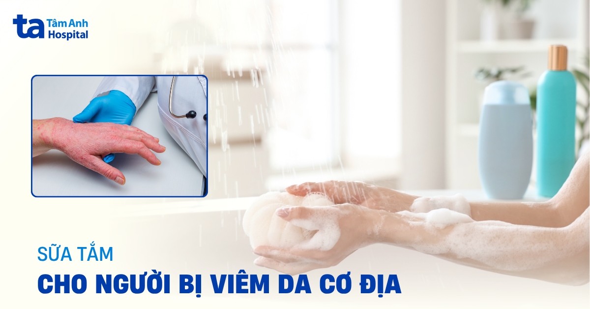 Sua Tam Cho Nguoi Bi Viem Da Co Dia Loai Nao Tot