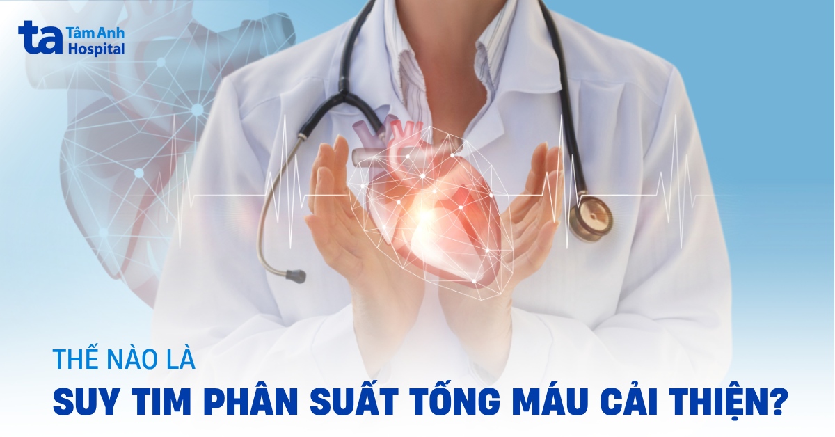 Suy Tim Phan Suat Tong Mau Cai Thien