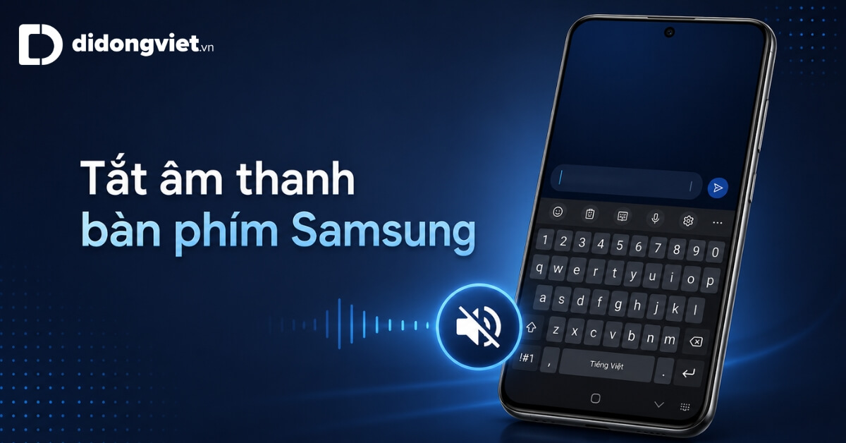 Tat Am Thanh Ban Phim Samsung Thumbnail Didongviet