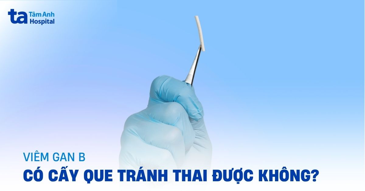 Viem Gan B Co Cay Que Tranh Thai Duoc Khong